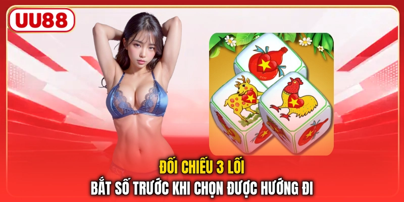 Đối chiếu 3 lối bắt số trước khi chọn được hướng đi