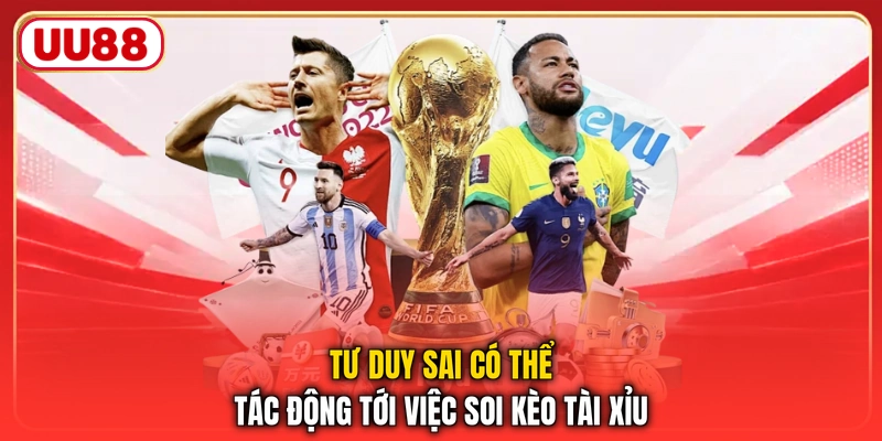 Tư duy sai có thể tác động tới việc soi kèo tài xỉu